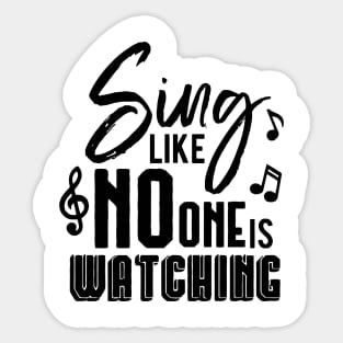 Sing Like No One Is Watching Sticker